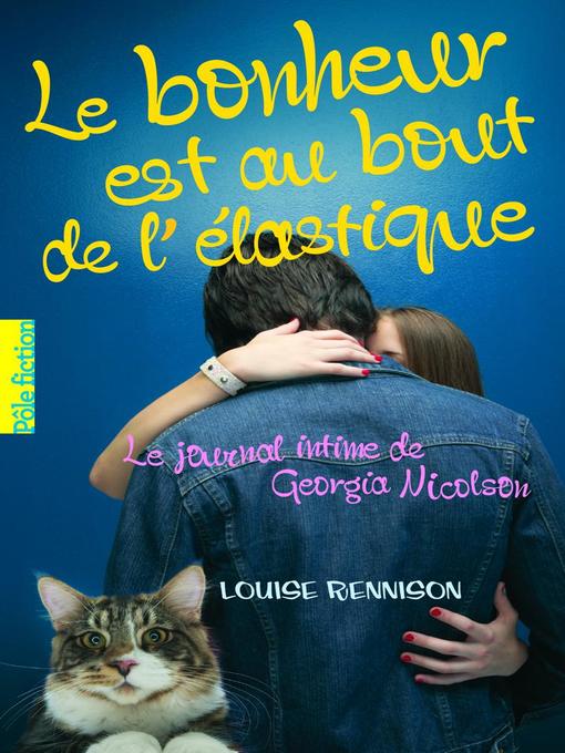 Title details for Le journal intime de Georgia Nicolson (Tome 2)--Le bonheur est au bout de l'élastique by Louise Rennison - Available